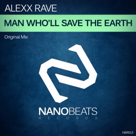 Man Who'll Save The Earth (Original Mix) | Boomplay Music