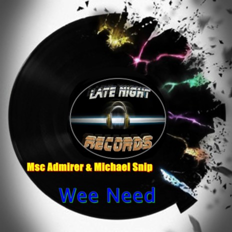 Wee Need (Original Mix) ft. Michael Snip | Boomplay Music