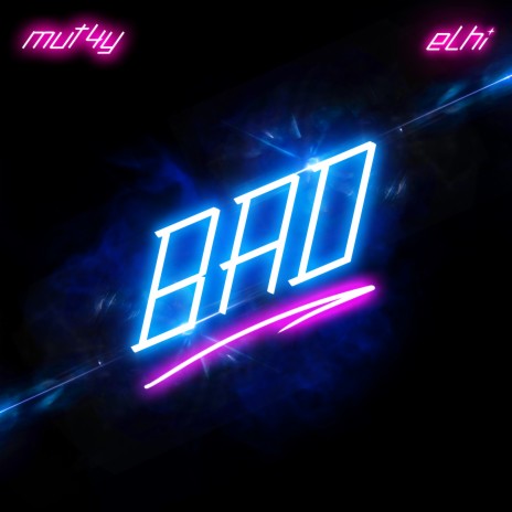 Bad ft. Elhi | Boomplay Music