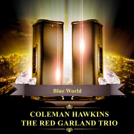 Coleman Hawkins - It's a Blue World ft. The Red Garland Trio