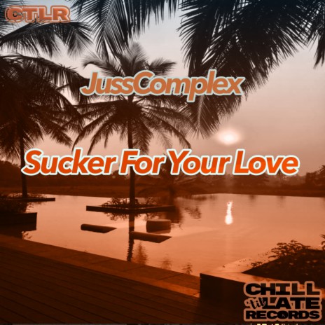 Sucker For Your Love (Original Mix)