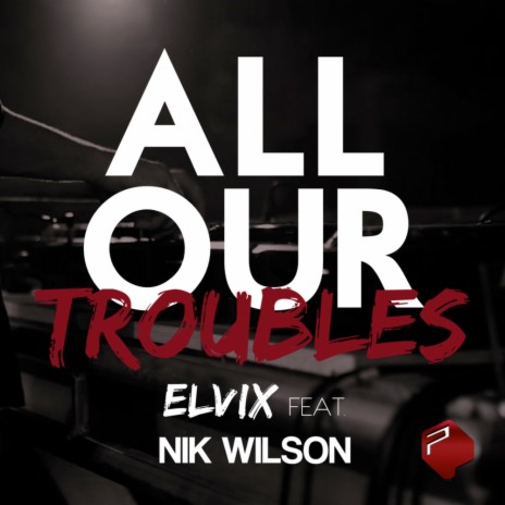 All Our Troubles (Club Mix) ft. Nik Wilson | Boomplay Music