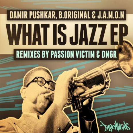 What Is Jazz (Passion Victim Remix) ft. B.Original & J.A.M.O.N.