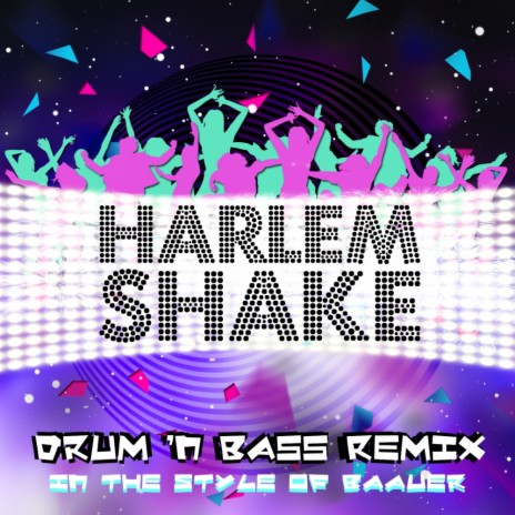 Harlem Shake (In The Style Of Baauer) (Drum & Bass Mania Remix) | Boomplay Music