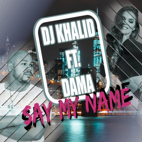 Say My Name ft. Dama | Boomplay Music