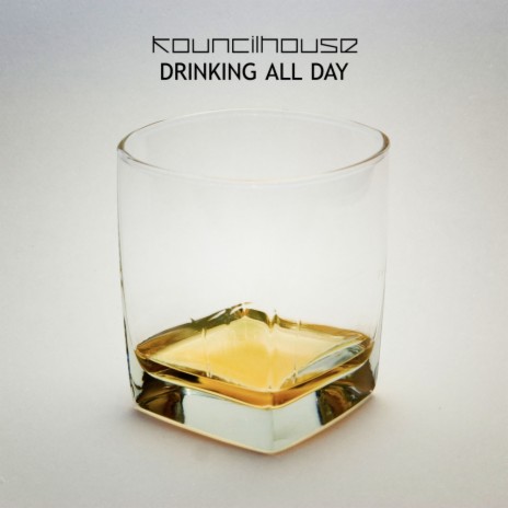 Drinking All Day (Original Mix) | Boomplay Music