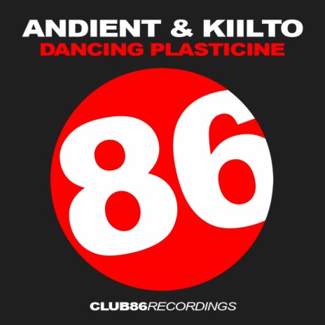 Dancing Plasticine (Original Mix) ft. Kiilto