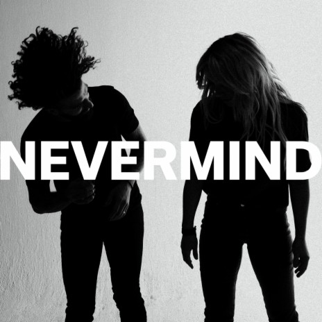 Nevermind | Boomplay Music