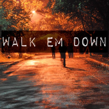 Walk Em Down | Boomplay Music