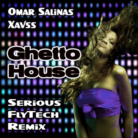 Ghetto House (Serious FlyTech Mix) ft. Xavss | Boomplay Music