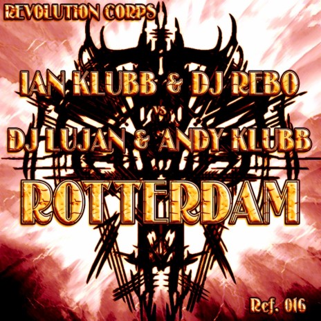 Rotterdam (Original Mix) ft. Dj Rebo, Dj Lujan & Andy Klubb