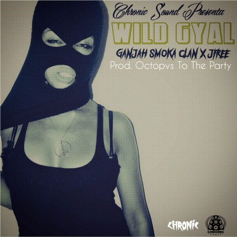 Wild Gyal ft. Octopvs To The Party, Ganjah Smoka Clan & Jfree | Boomplay Music