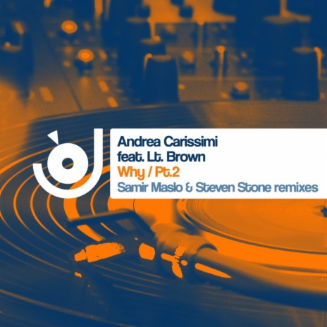Why (Pt.2) (incl. Samir Maslo & Steven Stone Remixes) (Steven Stone Remix) ft. LT Brown