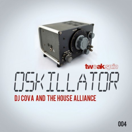 Oskillator (Radio Mix) ft. The House Alliance | Boomplay Music