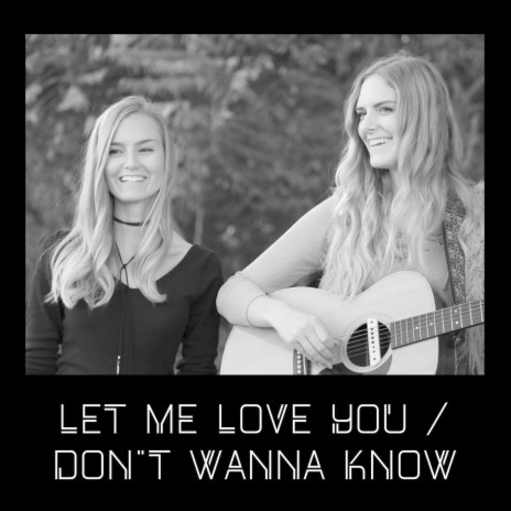 Let Me Love You / Don't Wanna Know ft. Jaclyn Davies | Boomplay Music