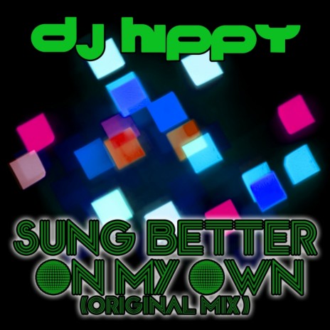 Sung Better On My Own (Original Mix) | Boomplay Music