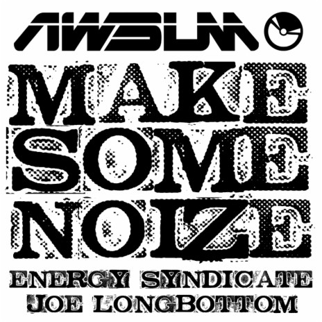 Make Some Noize (Original Mix) ft. Joe Longbottom