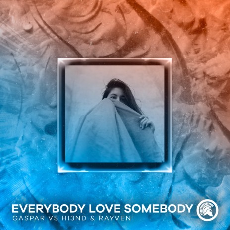 Everybody Love Somebody ft. Hi3ND & RAYVEN | Boomplay Music