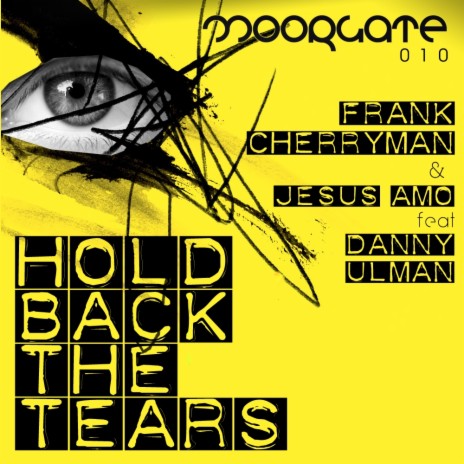 Hold Back The Tears (Original Mix) ft. Jesus Amo & Danny Ulman | Boomplay Music