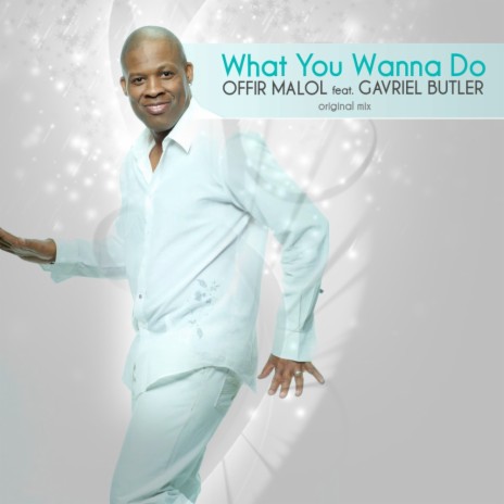 What You Wanna Do (Original Mix) ft. Gavriel Butler