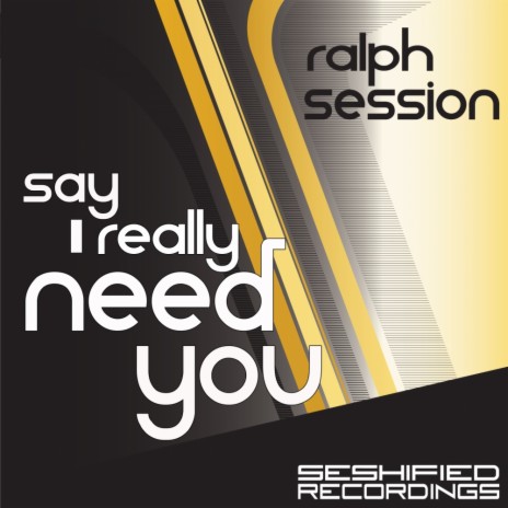 Say I Really Need You (Original Mix)