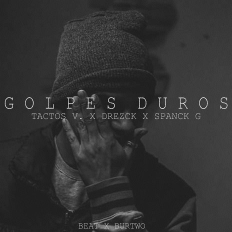 Golpes Duros ft. Drezck & Spanck G | Boomplay Music