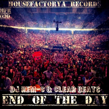 End Of The Day (Original Mix) ft. Clear Beats | Boomplay Music