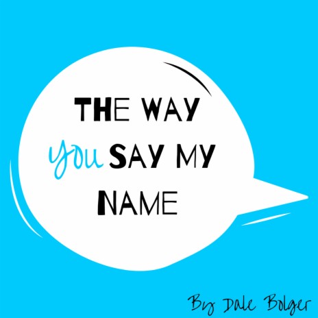 The Way You Say My Name