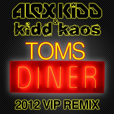 Toms Diner (2012 VIP Remix) ft. Kidd Kaos