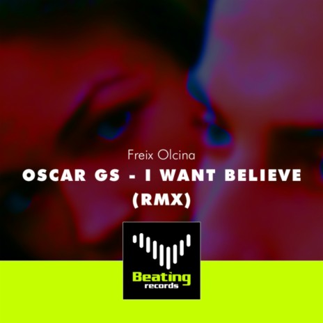I Want Believe (Freix Olcina Remix)