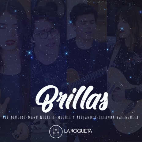 Brillas ft. Manu Negrete, Miguel y Alejandro & Irlanda Valenzuela | Boomplay Music