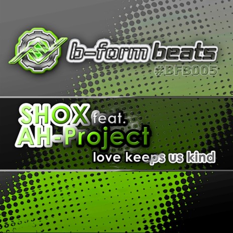 Love Keeps Us Kind (Original Mix) ft. AH-Project | Boomplay Music