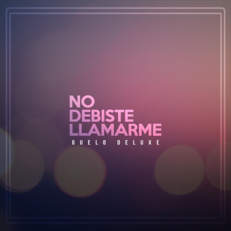 No Debiste Llamarme | Boomplay Music