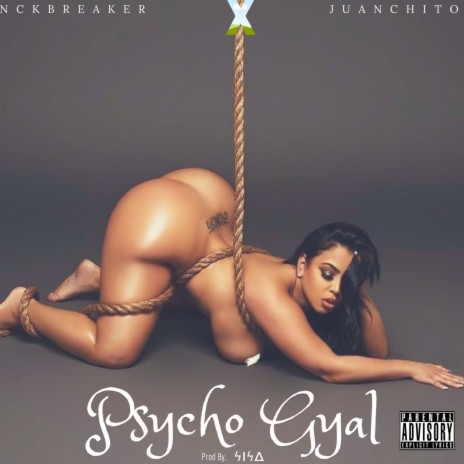 Psycho Gyal ft. Juanchito | Boomplay Music