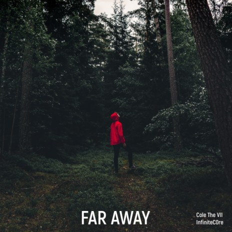 Far Away ft. InfiniteC0re | Boomplay Music