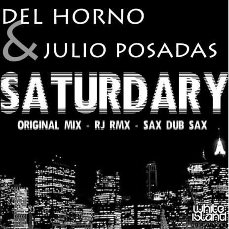 Saturdary (Sax Dub Sax) ft. Julio Posadas | Boomplay Music