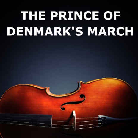 The Prince of Denmark's March (Lullaby Version) ft. Trumpet Voluntary & Prince of Denmark's March | Boomplay Music