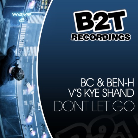 Don't Let Go (Original Mix) ft. Ben-H & Kye Shand | Boomplay Music