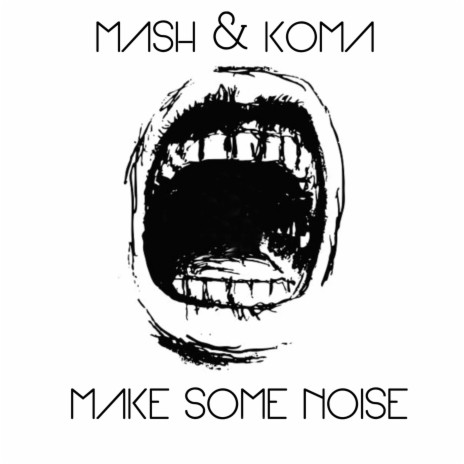 Make Some Noise ft. Koma | Boomplay Music