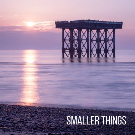 Smaller Things | Boomplay Music