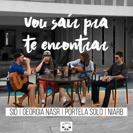 Vou Sair pra Te Encontrar ft. Georgia Nasr, Niarb & Portela Solo | Boomplay Music