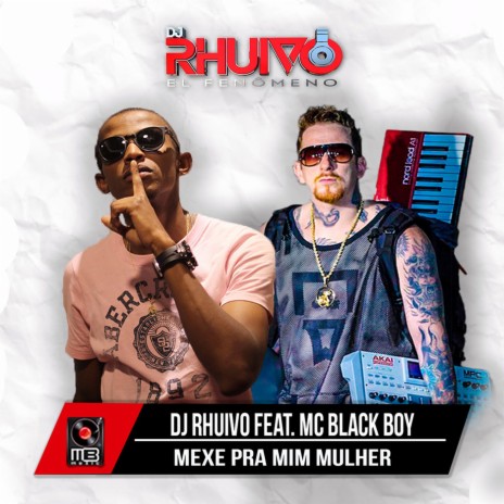 Mexe pra Mim Mulher ft. Mc Black Boy | Boomplay Music