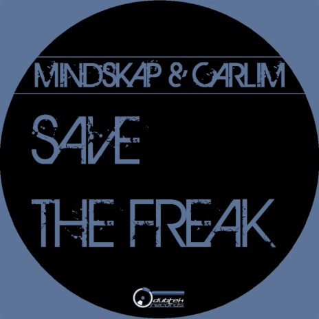 Save The Freak (Original Mix) ft. Carlim