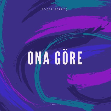 Ona Göre | Boomplay Music