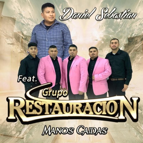 Manos Caidas (feat. Grupo Restauracion) | Boomplay Music