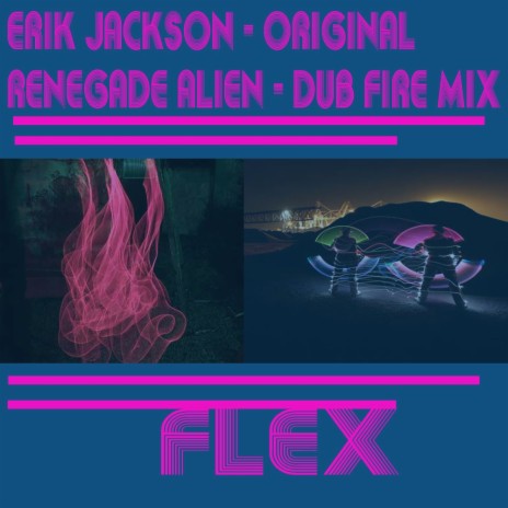Flex (Renegade Alien -Dub Fire Mix)