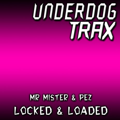 Locked & Loaded (Original Mix) ft. Pez | Boomplay Music