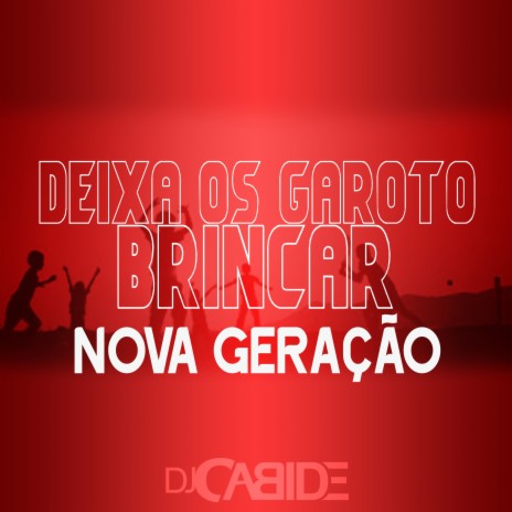 Brinca Daqui Brinca de Lá Nova Geração | Boomplay Music