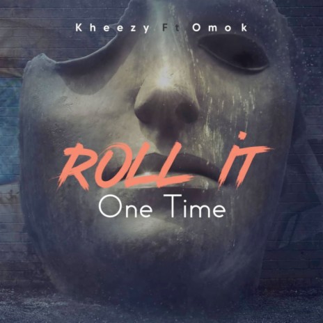 Roll It One Time ft. kheezy white | Boomplay Music