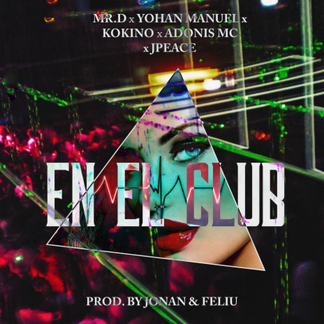 En el Club ft. Adonis MC, Yohan Manuel, Kokino & El Mismisimo JPeace | Boomplay Music